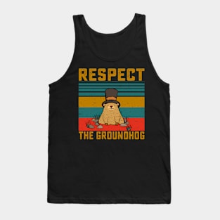 Respect The Groundhog Groundhog Day chuck Tank Top